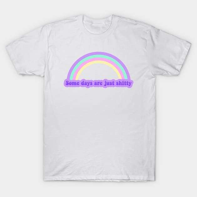 Some days are just shitty T-Shirt by Vintage Dream